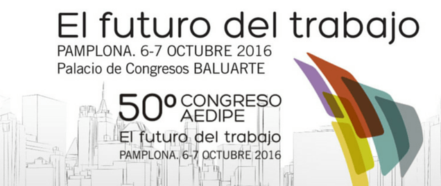 El futur del treball: 20 idees clau del 50è Congrés AEDIPE (Navarra 2016)