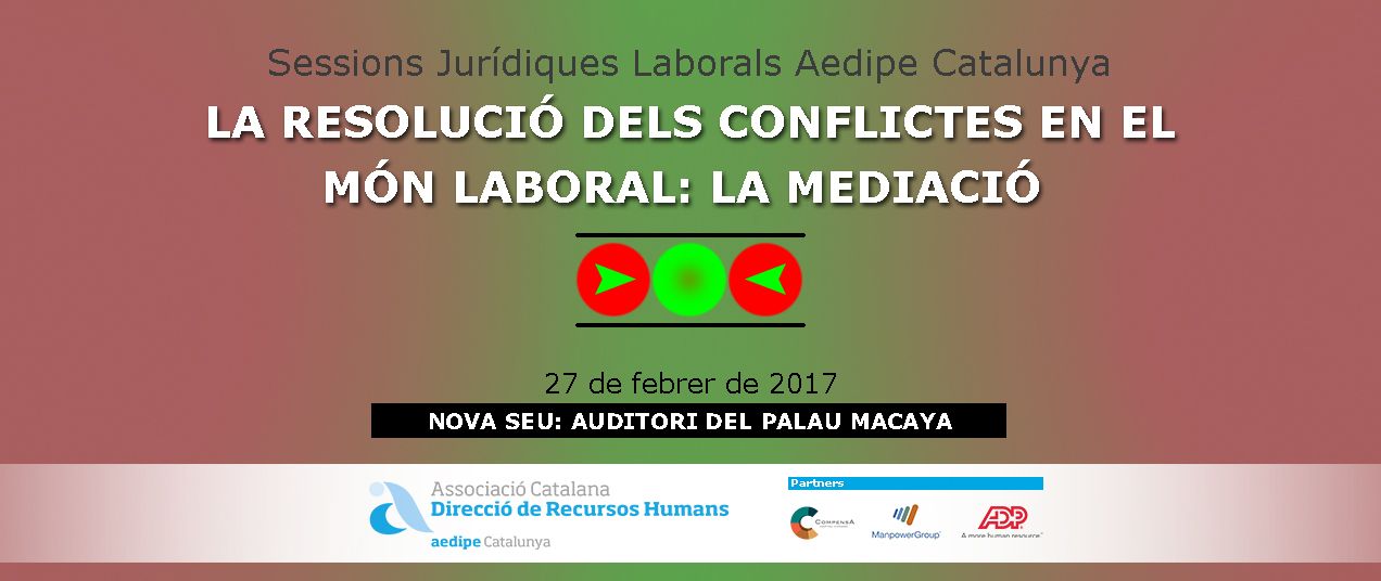 La resolució dels conflictes en el món laboral: la Mediació. 27/02/2017