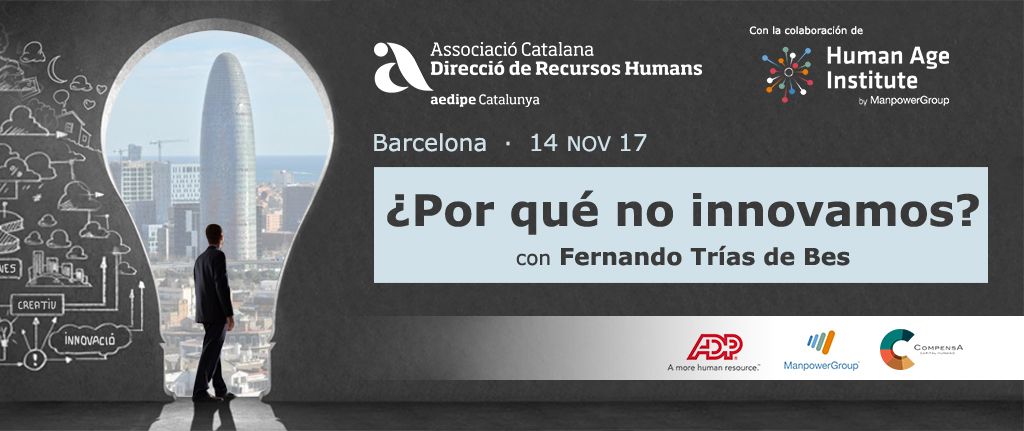 Per què no innovem? Master Class de Fernando Trías de Bes, Mentor de Human Age Institute. 14/11/2017
