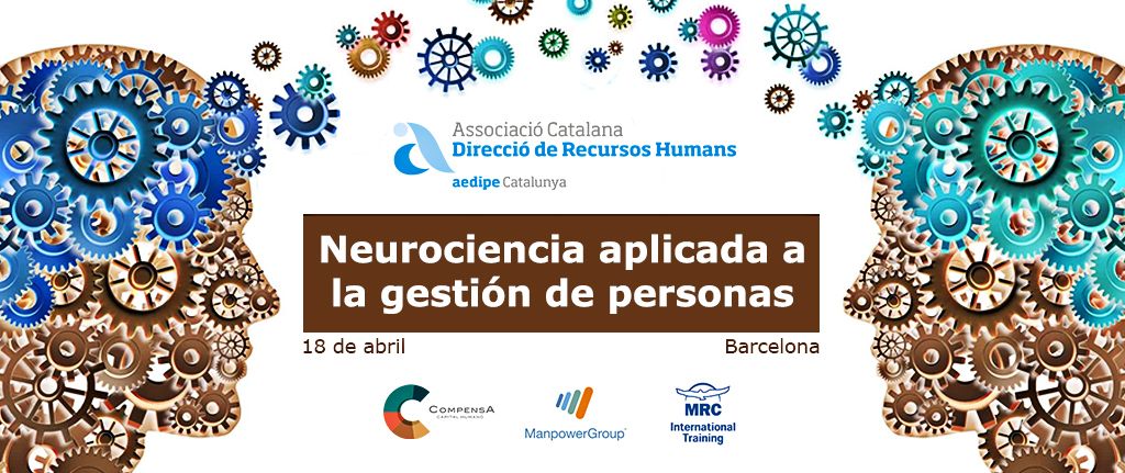 Neurociència aplicada a la gestió de persones. 18/04/2018