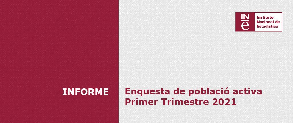 Enquesta de Població Activa – Primer trimestre 2021