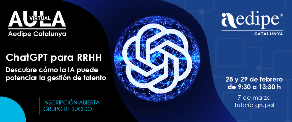 Aula Virtual ChatGPT per a RH. Descobreix com la IA pot potenciar la gestió de talent. 28 i 29/02/2024