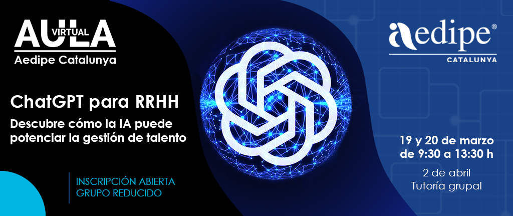 Aula Virtual ChatGPT per a RH. Descobreix com la IA pot potenciar la gestió de talent. 19 i 20/03/2024