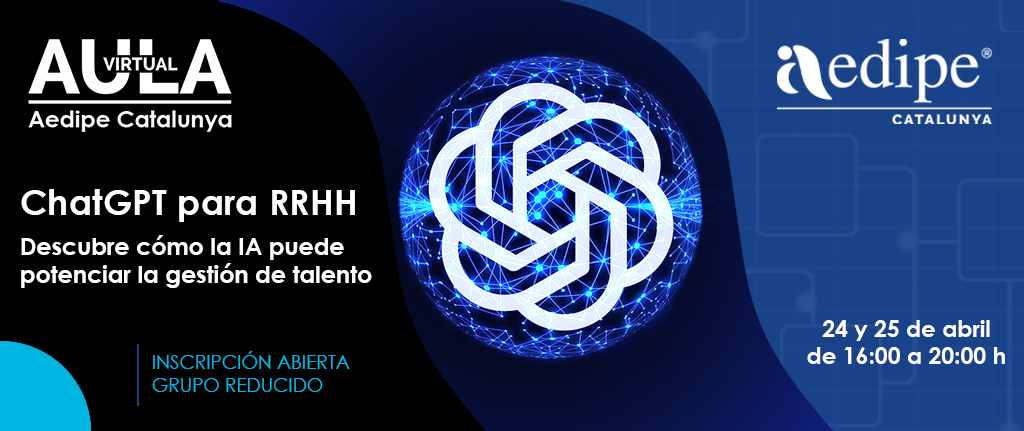 Aula Virtual ChatGPT per a RH. Descobreix com la IA pot potenciar la gestió de talent. 24/04 i 25/04. Reserva la teva plaça