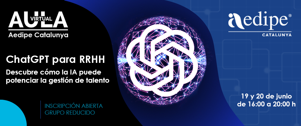 Aula Virtual ChatGPT per a RH. Descobreix com la IA pot potenciar la gestió de talent. 19/06 i 20/06