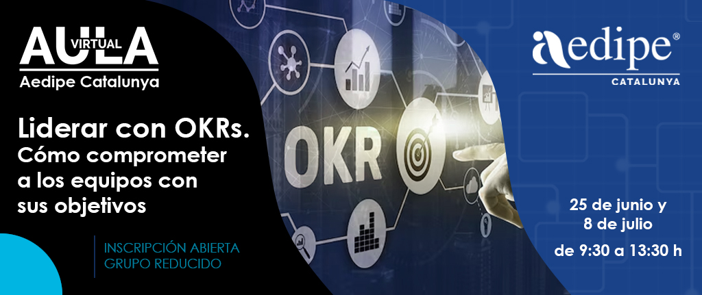 Aula Virtual Liderar con OKRs. Cómo comprometer a los equipos con sus objetivos. 25/06 y 08/07