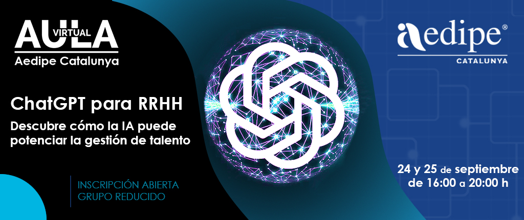 Aula Virtual ChatGPT per a RH. Descobreix com la IA pot potenciar la gestió de talent. 24/09 i 25/09. Reserva la teva plaça