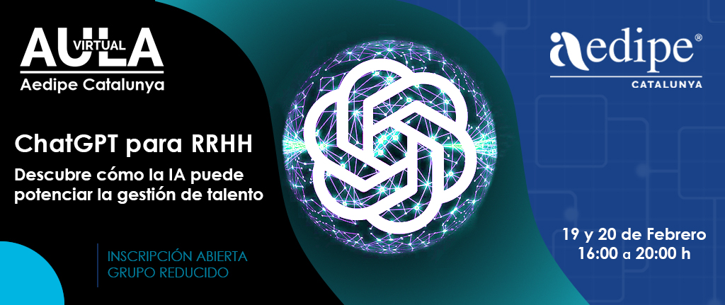 Aula Virtual ChatGPT per a RH. Descobreix com la IA pot potenciar la gestió de talent. 19/02 i 20/02. Sol·licita la teva plaça