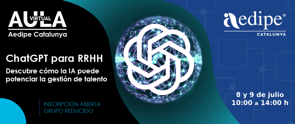 Aula Virtual ChatGPT per a RH. Descobreix com la IA pot potenciar la gestió de talent. 08/07 i 09/07. Sol·licita la teva plaça