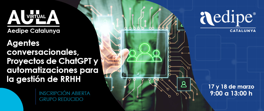 Aula Virtual Agents conversacionals, projectes de ChatGPT i automatitzacions per a la gestió de RH. 17/03 i 18/03